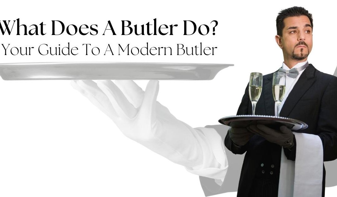 what-does-a-butler-do-the-guide-to-modern-butlers